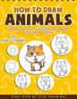 How to Draw Animals: A Fun and Easy Step-by-Step Drawing Book for Kids - Paperback