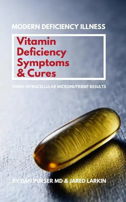 Vitamin Deficiency Symptoms & Cures: Modern Deficiency Illness - Using Intracellular Micronutrient Results - Vitamin Deficiencies can cause: diabetes, - Paperback
