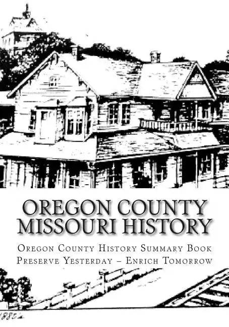 Oregon County Missouri History: Oregon County Missouri History - Paperback