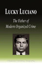Lucky Luciano - The Father of Modern Organized Crime (Biography) - Paperback