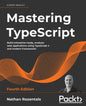 Mastering TypeScript - Fourth Edition: Build enterprise-ready, modular web applications using TypeScript 4 and modern frameworks - Paperback