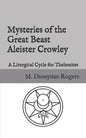 Mysteries of the Great Beast Aleister Crowley: A Liturgical Cycle for Thelemites - Paperback