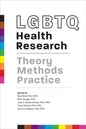 LGBTQ Health Research: Theory, Methods, Practice - Paperback