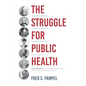 The Struggle for Public Health: Seven People Who Saved the Lives of Millions and Transformed the Way We Live - Hardcover