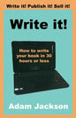 Write it!: How to write your book in 30 hours or less - Paperback