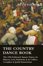 The Country Dance Book - The Old-Fashioned Square Dance, its History, Lore, Variations & its Callers, Complete & Joyful Instructions - Paperback