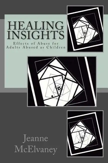 Healing Insights: Effects of Abuse for Adults Abused as Children - Paperback