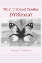 What If School Creates DYSlexia? - Paperback