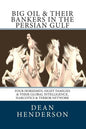 Big Oil & Their Bankers In The Persian Gulf: Four Horsemen, Eight Families & Their Global Intelligence, Narcotics & Terror Network - Paperback