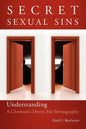 Secret Sexual Sins: Understanding a Christian's Desire for Pornography - Paperback