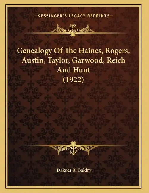 Genealogy Of The Haines, Rogers, Austin, Taylor, Garwood, Reich And Hunt (1922) - Paperback