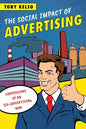 The Social Impact of Advertising: Confessions of an (Ex-)Advertising Man - Paperback