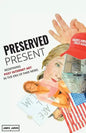 Preserved Present: Redefining Post Internet Art In The Era of Fake News - Paperback