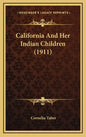 California and Her Indian Children (1911) - Hardcover