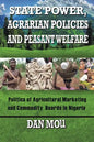 State Power, Agrarian Policies and Peasant Welfare: Politics of Agricultural Marketing and Commodity Boards in Nigeria - Paperback