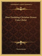 Poor Doubting Christian Drawn Unto Christ - Paperback