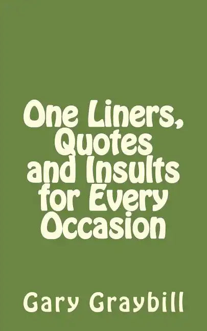 One Liners, Quotes and Insults for Every Occasion - Paperback