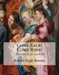 Come Rack! Come Rope! By: Robert Hugh Benson: Historical novel - Paperback