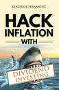 Hack Inflation with Dividend Investing: Profit from Inflation with a Powerful Dividend Investing Strategy that Generates Passive Income (Investing for - Hardcover