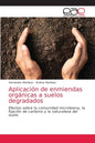 Aplicación de enmiendas orgánicas a suelos degradados - Paperback