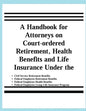 A Handbook for Attorneys on Court-ordered Retirement, Health Benefits and Life Insurance Under the Civil Service Retirement Benefits, Federal Employee - Paperback