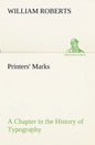 Printers' Marks A Chapter in the History of Typography - Paperback