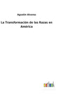 La Transformación de las Razas en América - Hardcover