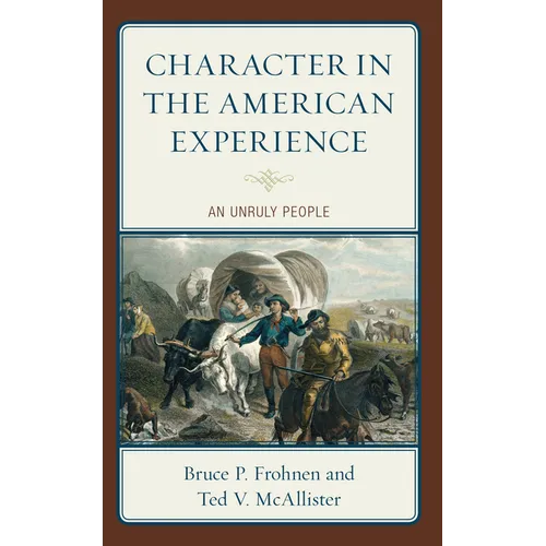 Character in the American Experience: An Unruly People - Paperback