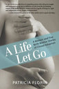 A Life Let Go: A Memoir and Five Birth Mother Stories of Closed Adoption - Paperback