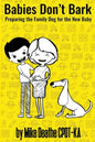 Babies Don't Bark: Preparing The Family Dog For The New Baby - Paperback