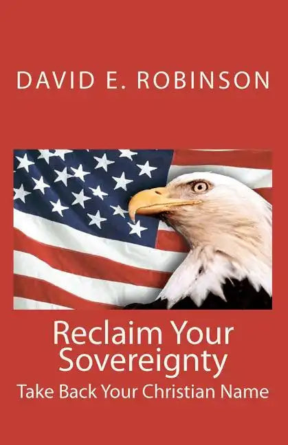 Reclaim Your Sovereignty: Take Back Your Christian Name - Paperback