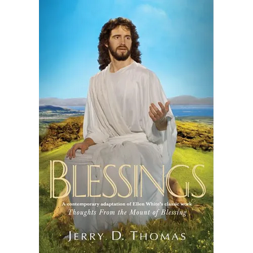 Blessings: A Contemporary Adaptation of Ellen White's Classic Work Thoughts from the Mount of Blessing - Hardcover