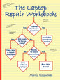 The Laptop Repair Workbook: An Introduction to Troubleshooting and Repairing Laptop Computers - Paperback