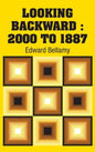 Looking Backward: 2000 to 1887 - Hardcover