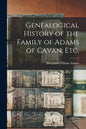 Genealogical History of the Family of Adams of Cavan, Etc. - Paperback