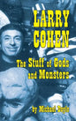 Larry Cohen: The Stuff of Gods and Monsters (hardback) - Hardcover