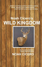 Noah Cicero's Wild Kingdom: An Autobiographical Poetry Adventure - Paperback