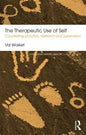The Therapeutic Use of Self: Counselling Practice, Research and Supervision - Paperback