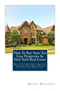 How To Buy State Tax Lien Properties In New York Real Estate: Get Tax Lien Certificates, Tax Lien And Deed Homes For Sale In New York - Paperback