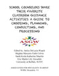 School Counselors Share Their Favorite Classroom Guidance Activities: A Guide To: A Guide To Choosing, Planning, Conducting, and Processing - Paperback