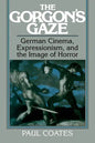 The Gorgon's Gaze: German Cinema, Expressionism, and the Image of Horror - Paperback