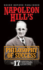 Napoleon Hill's Philosophy of Success: The 17 Original Lessons - Hardcover
