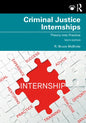 Criminal Justice Internships: Theory Into Practice - Paperback