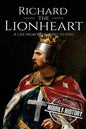 Richard the Lionheart: A Life From Beginning to End - Paperback