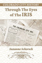 Colorado City History Through the Eyes of the Iris - Paperback
