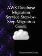 AWS Database Migration Service Step-by-Step Migration Guide - Hardcover