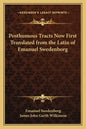 Posthumous Tracts Now First Translated from the Latin of Emanuel Swedenborg - Paperback