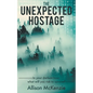 The Unexpected Hostage - Paperback