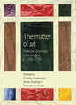 The Matter of Art: Materials, Practices, Cultural Logics, C.1250-1750 - Paperback
