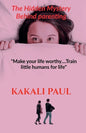 The Hidden Mystery Behind Parenting: "Make your Life Worthy.....train little humans for life" - Paperback